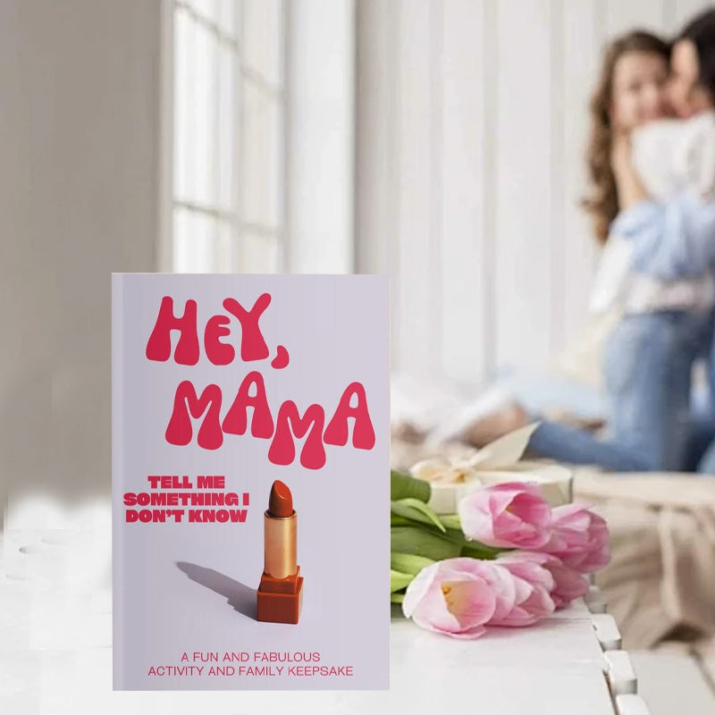 Hey, Mama/Dad! Tell Me Something I Don't Know