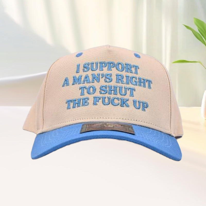I Support A Mans Right To Shut The F Up Hat