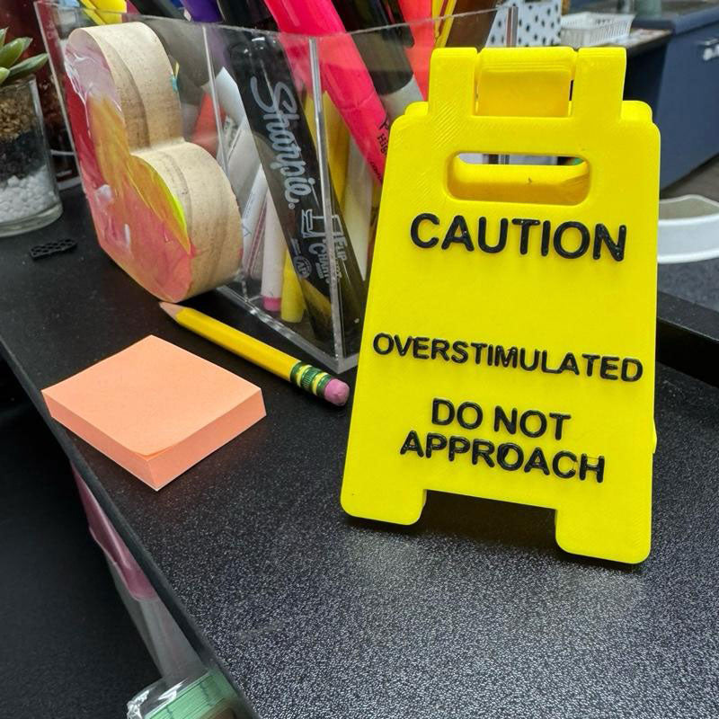 Caution Overstimulated Sign for Desk