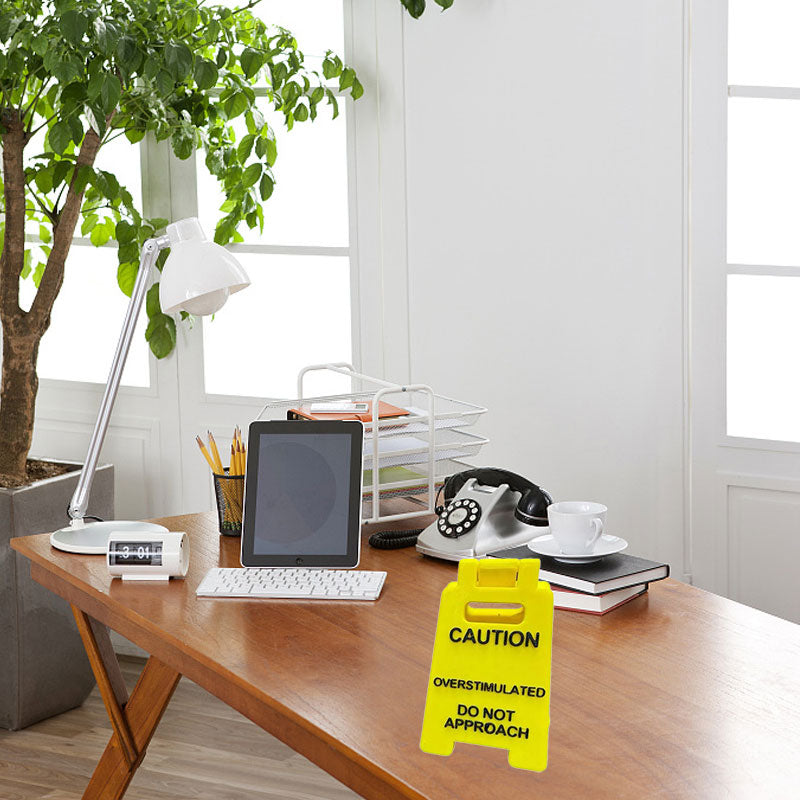 Caution Overstimulated Sign for Desk