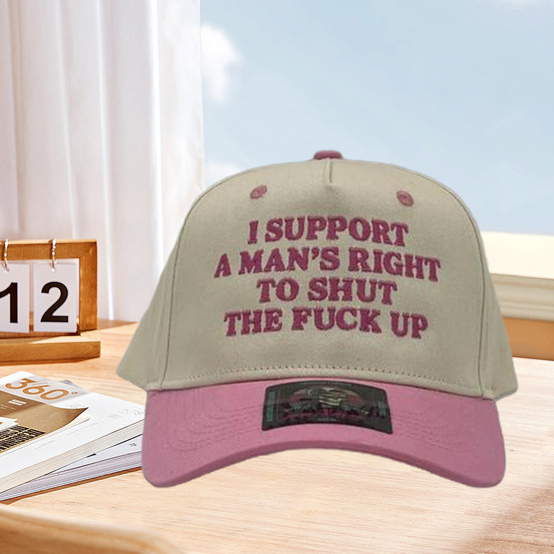 I Support A Mans Right To Shut The F Up Hat