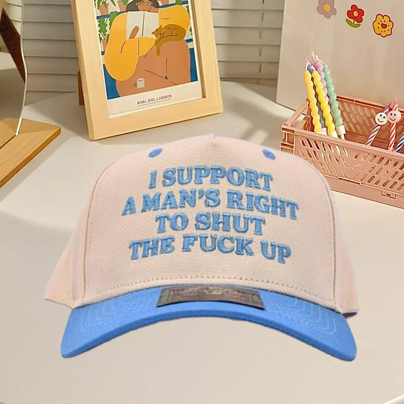 I Support A Mans Right To Shut The F Up Hat