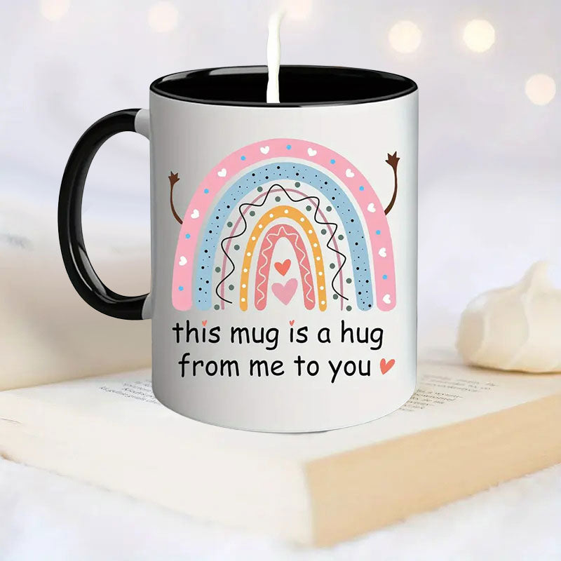 This Mug Is a Hug from Me to You - Heartfelt Ceramic Gift