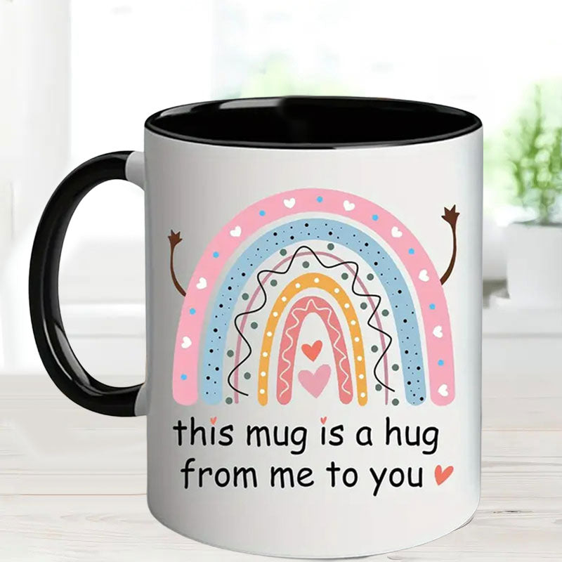 This Mug Is a Hug from Me to You - Heartfelt Ceramic Gift