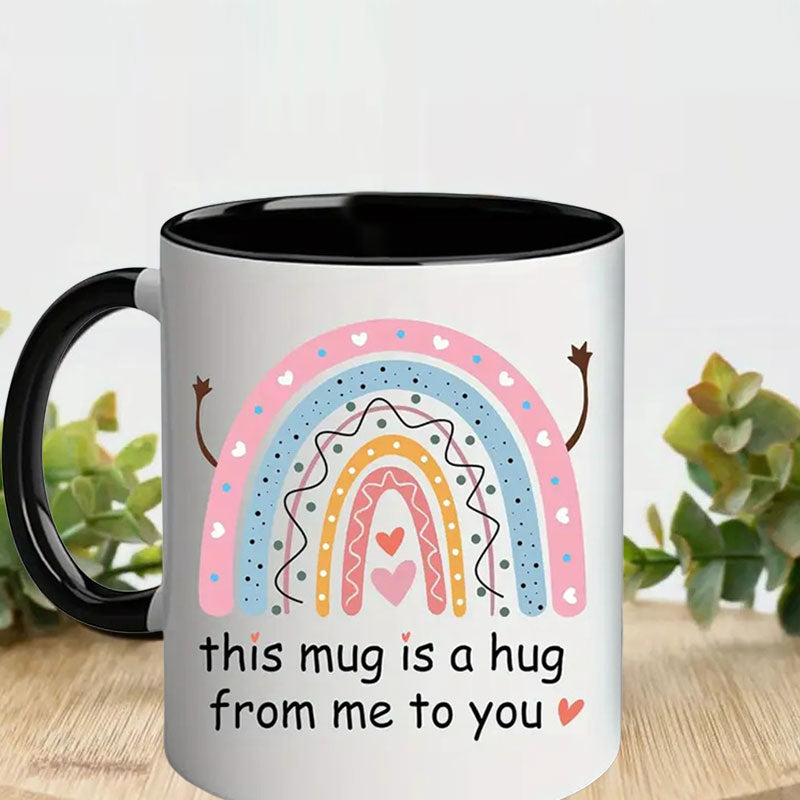 This Mug Is a Hug from Me to You - Heartfelt Ceramic Gift
