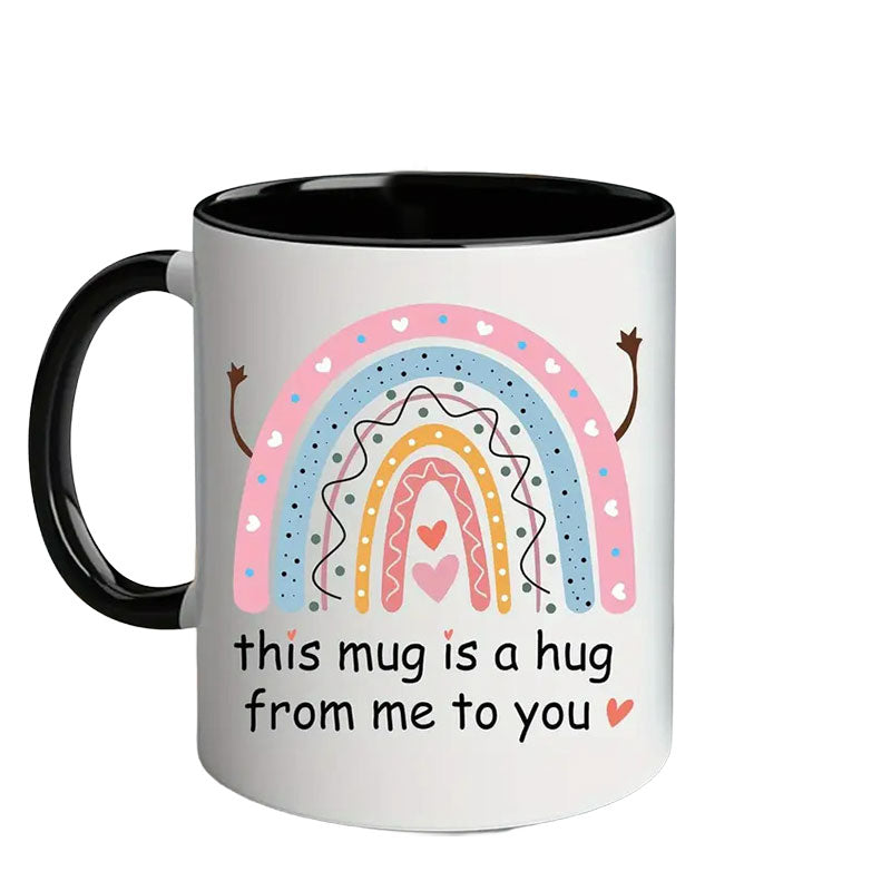 This Mug Is a Hug from Me to You - Heartfelt Ceramic Gift