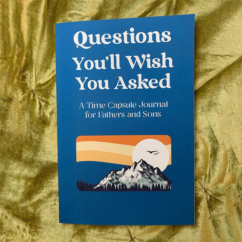 Questions You'll Wish You Asked: A Time Capsule Journal