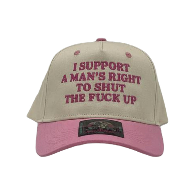 I Support A Mans Right To Shut The F Up Hat