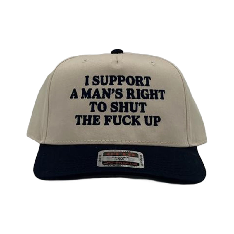 I Support A Mans Right To Shut The F Up Hat